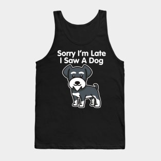 Sorry I'm Late I Saw A Dog design Tank Top